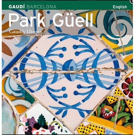 Park Güell. L'utopie de Gaudí