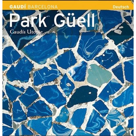 Park Güell. Utopía de Gaudí 