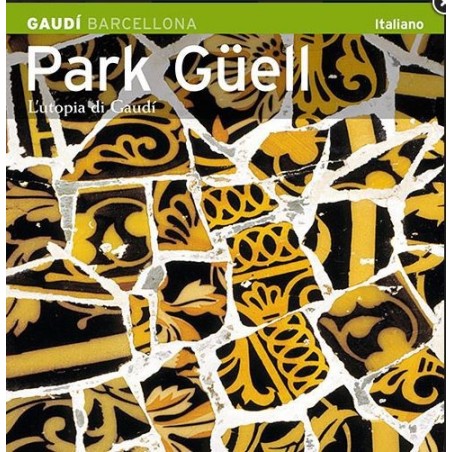 Park Güell. Utopía de Gaudí 